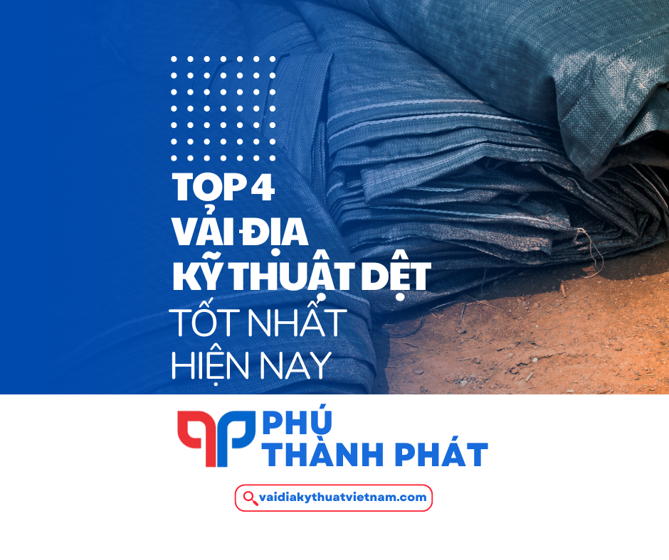 Top 4 các loại vải địa kỹ thuật dệt hàng đầu Việt Nam hiện nay