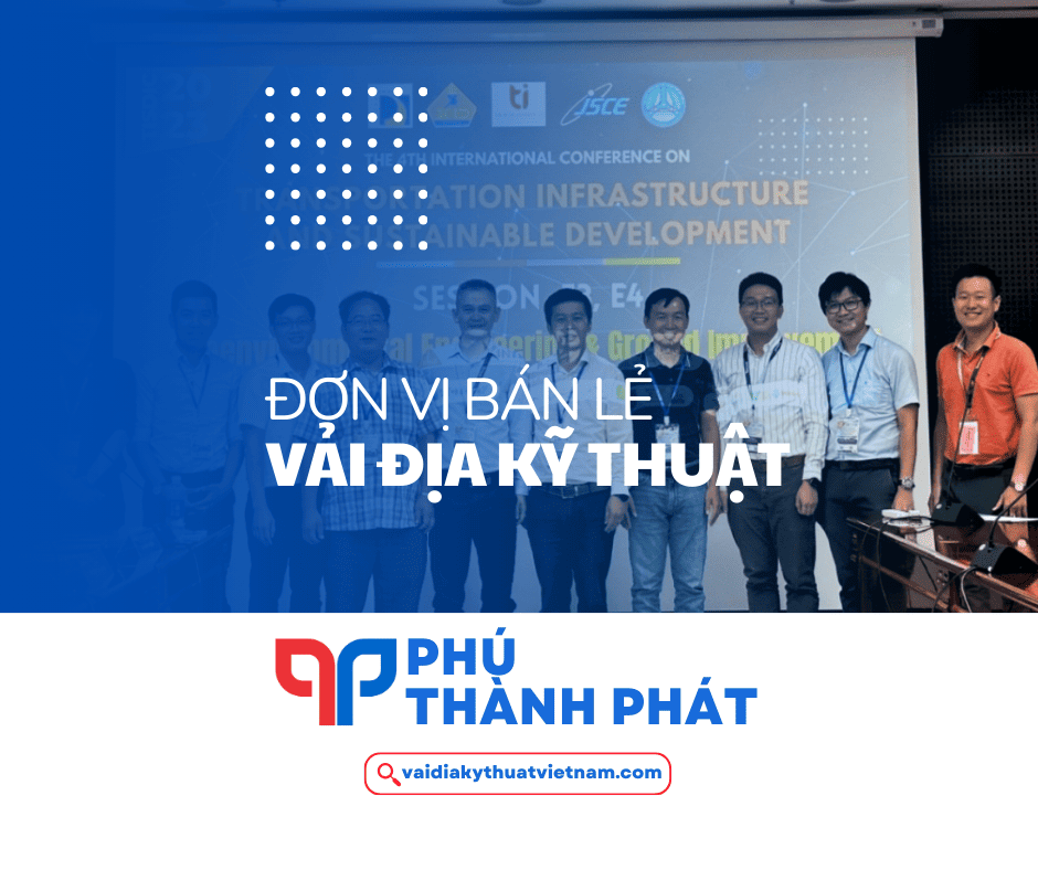 Đơn vị bán lẻ vải địa kỹ thuật – Phú Thành Phát