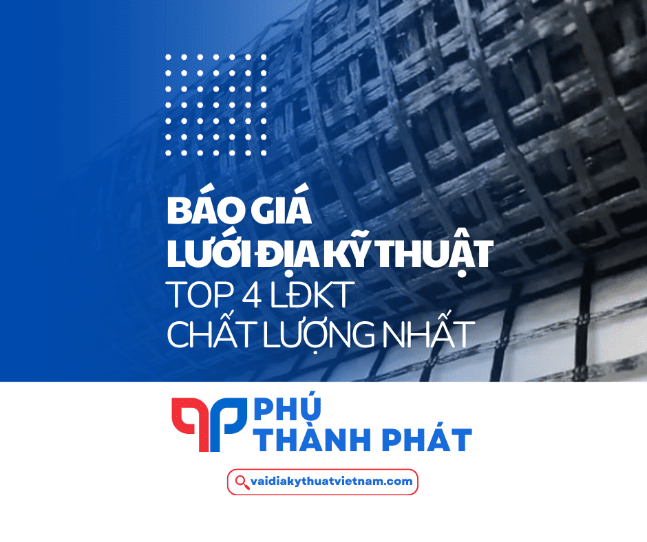 Báo giá LĐKT giá tốt – Top 4 lưới địa kỹ thuật tốt nhất hiện nay