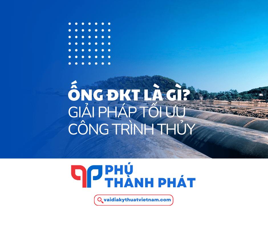 Ống địa kỹ thuật là gì? Giải pháp tối ưu công trình thủy