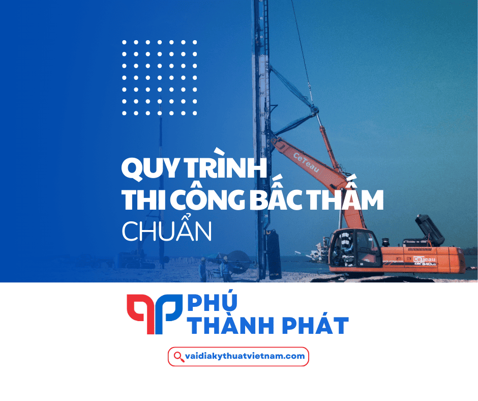 Quy trình thi công bấc thấm đạt chuẩn