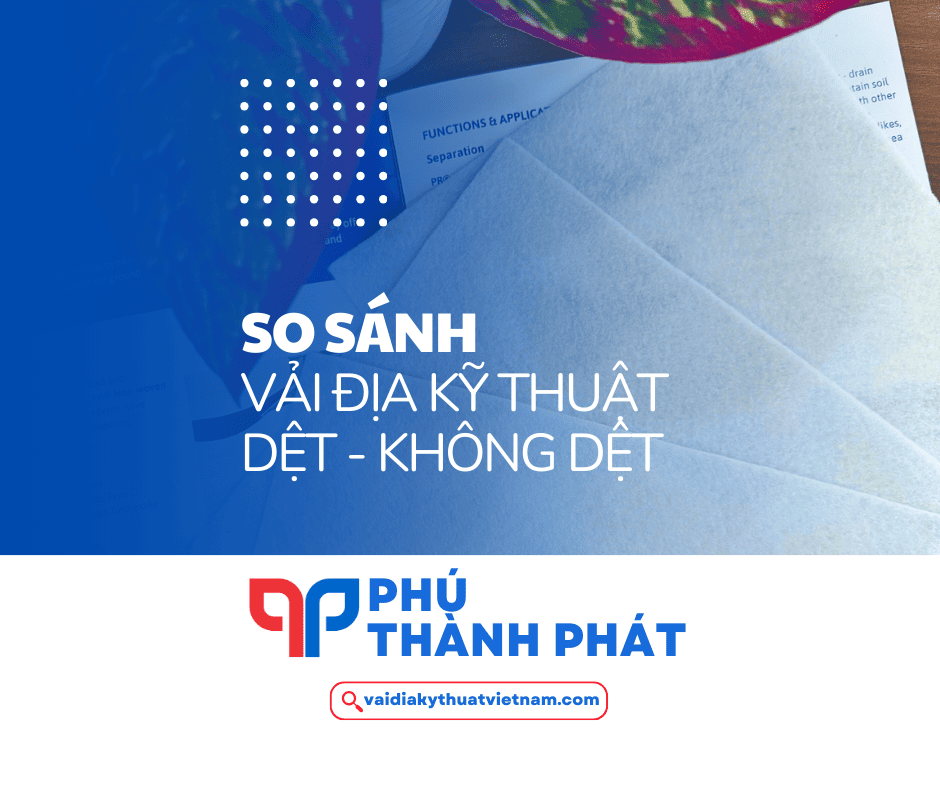 Phân biệt vải địa kỹ thuật dệt và không dệt – Cách so sánh chuẩn