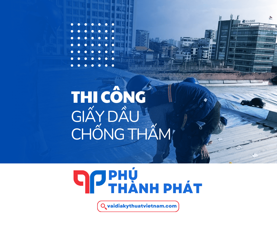 Quy trình thi công giấy dầu chống thấm chuẩn