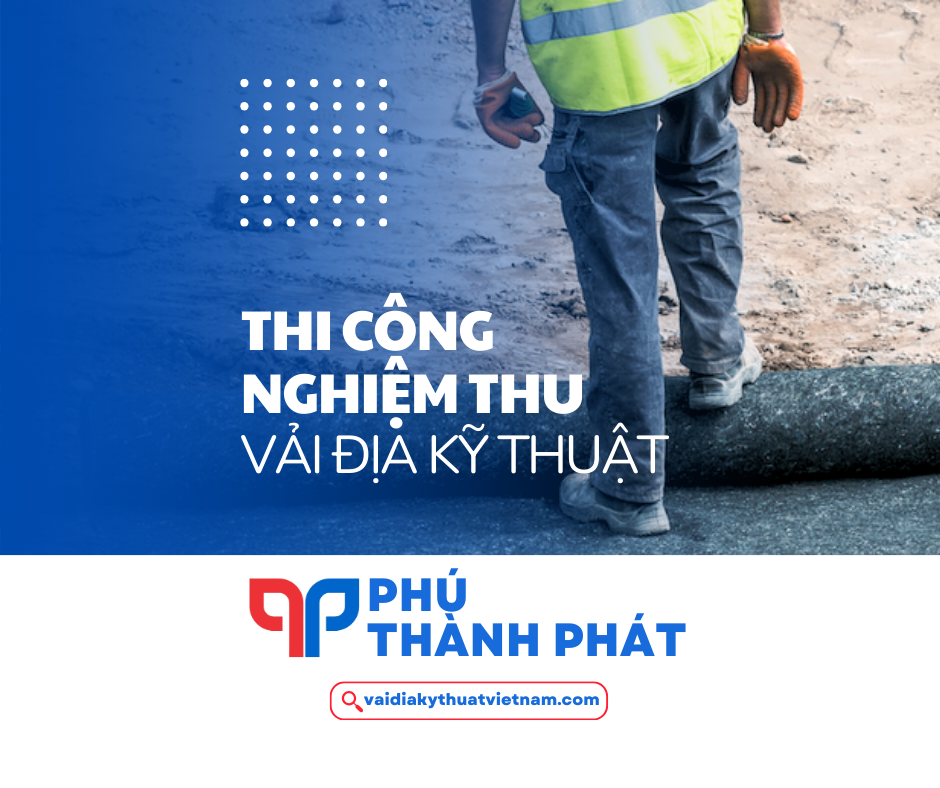 Quy trình thi công và nghiệm thu vải địa kỹ thuật