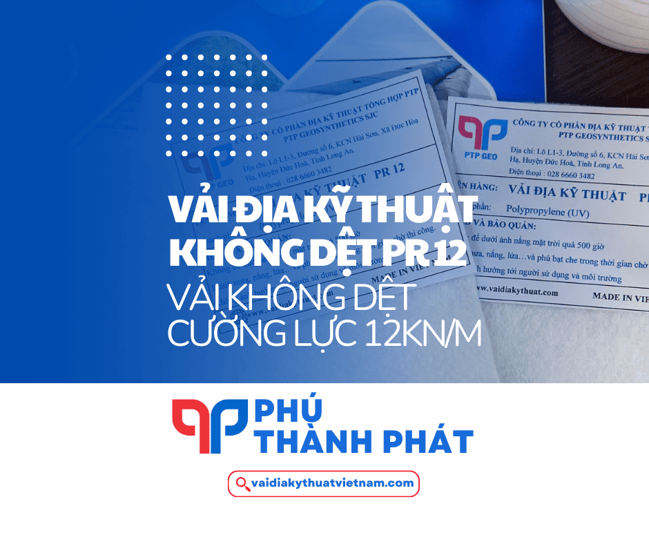 Vải địa kỹ thuật PR 12 – Vải không dệt cường lực 12kN/m