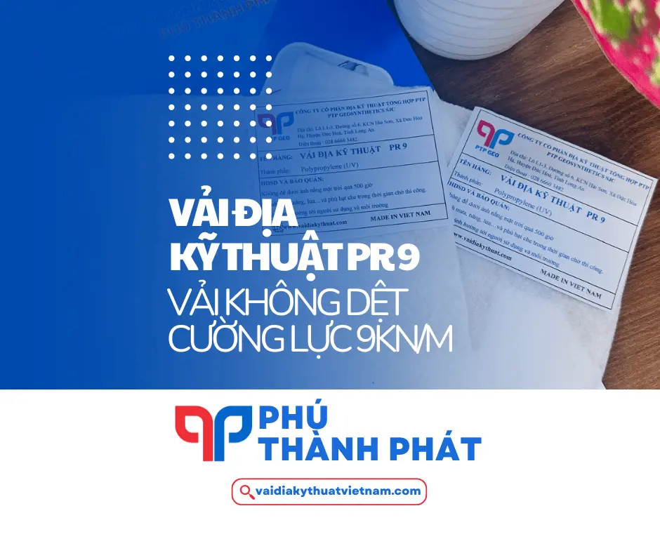 Vải địa kỹ thuật PR 9 – Vải không dệt cường lực 9kN/m