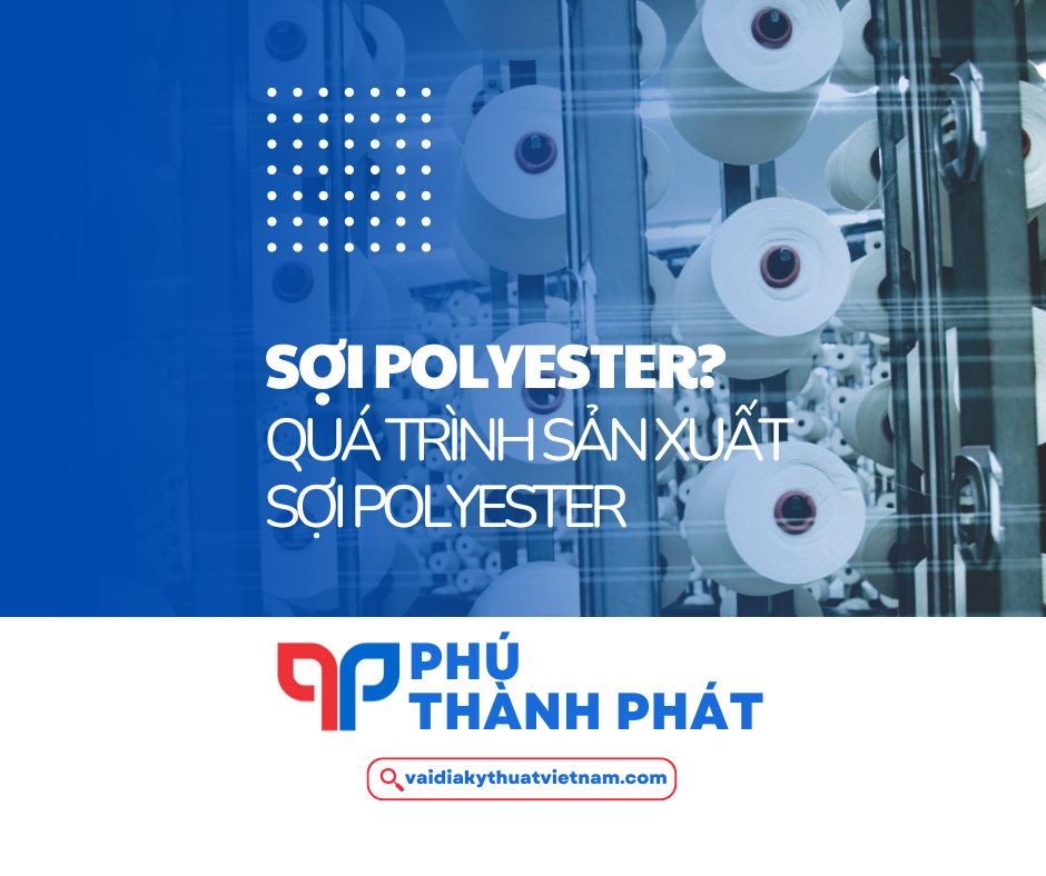 Polyester và quá trình sản xuất sợi Polyester