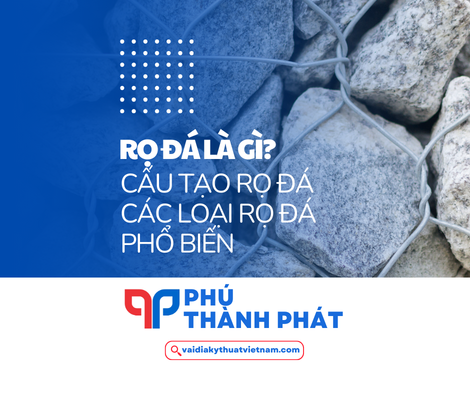 Rọ đá là gì? Cấu tạo rọ đá? Các loại rọ đá phổ biến