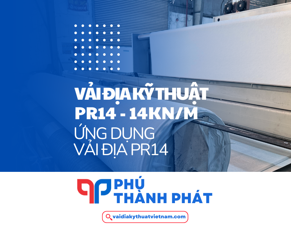 Vải địa kỹ thuật PR 14 – Vải địa không dệt 14kN/m