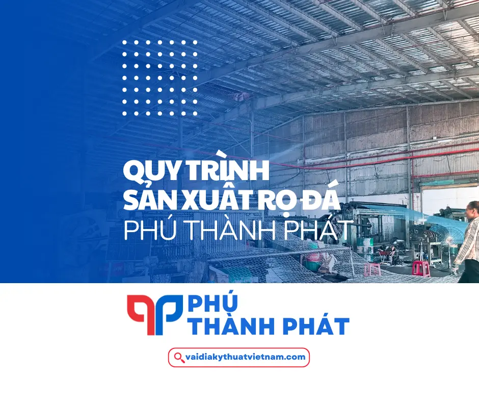 Quy trình sản xuất rọ đá PTP – Rọ đá Phú Thành Phát