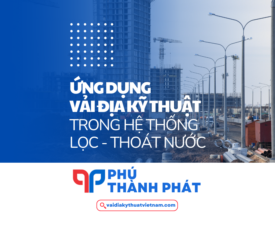 Ứng dụng vải địa kỹ thuật trong hệ thống lọc – thoát nước