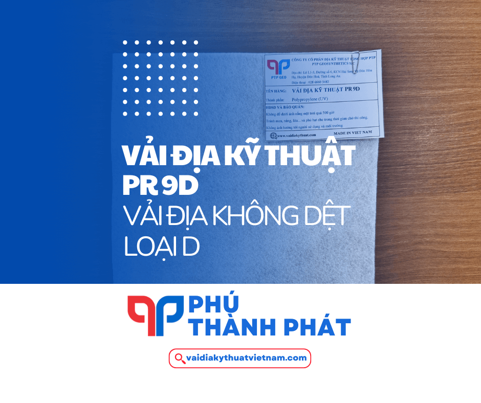 Vải địa kỹ thuật không dệt PR 9D – Vải địa không dệt loại D