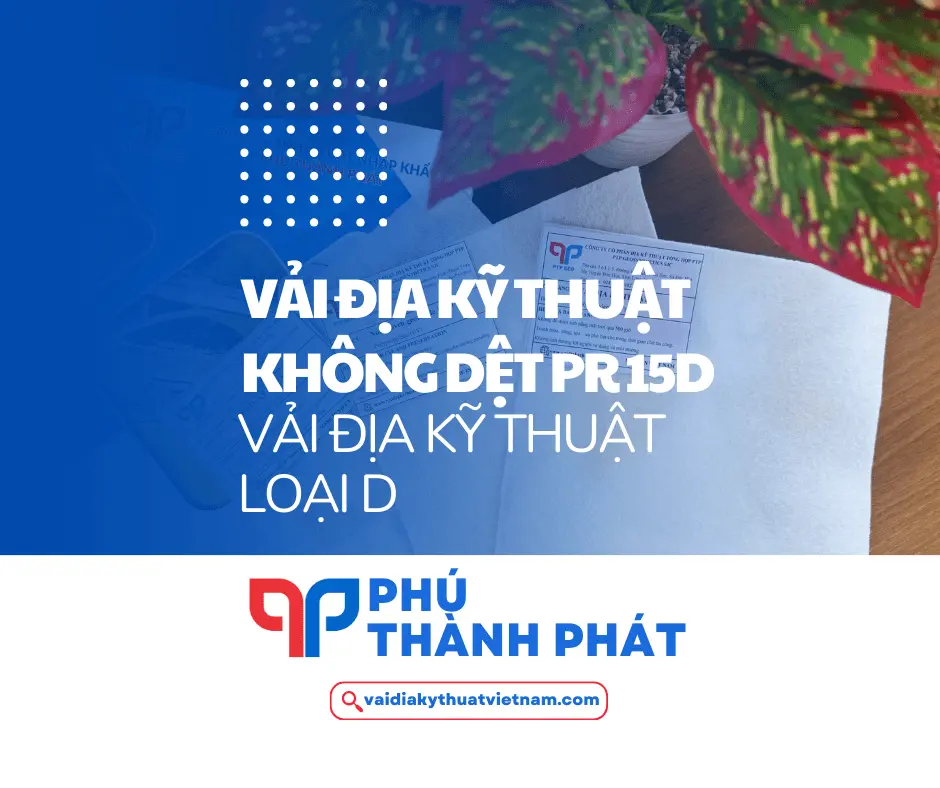 Vải địa kỹ thuật PR 15D – Vải địa không dệt PR loại D