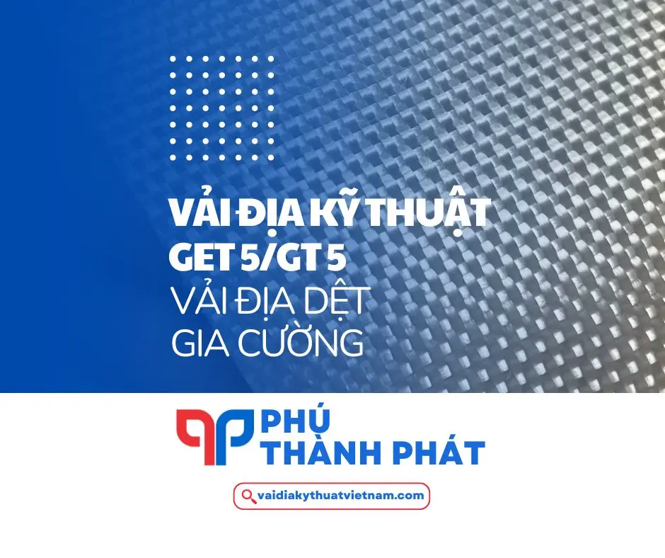 Vải địa kỹ thuật GET 5 – Vải địa dệt GT 5