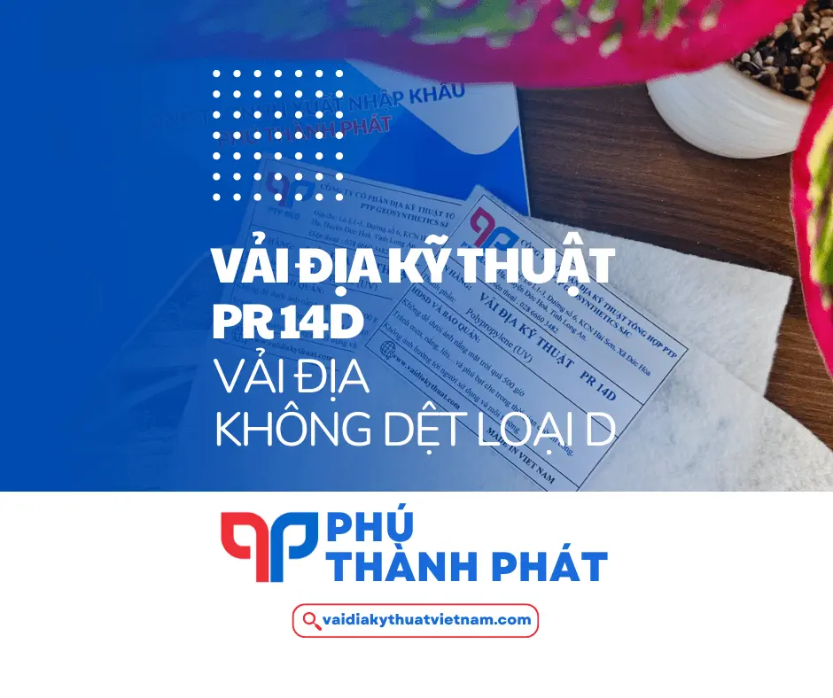 Vải địa kỹ thuật PR 14D – Vải địa không dệt 14kN/m loại D