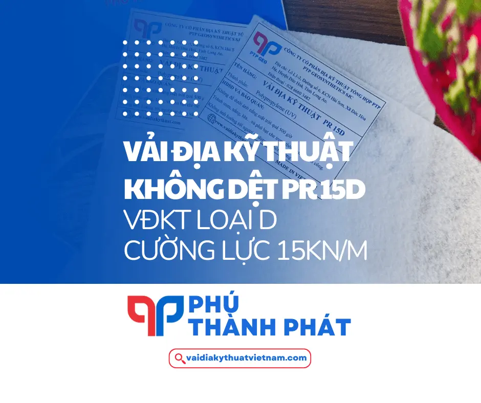 Vải địa kỹ thuật PR 15D – Vải địa không dệt loại D cường lực 15kn/m