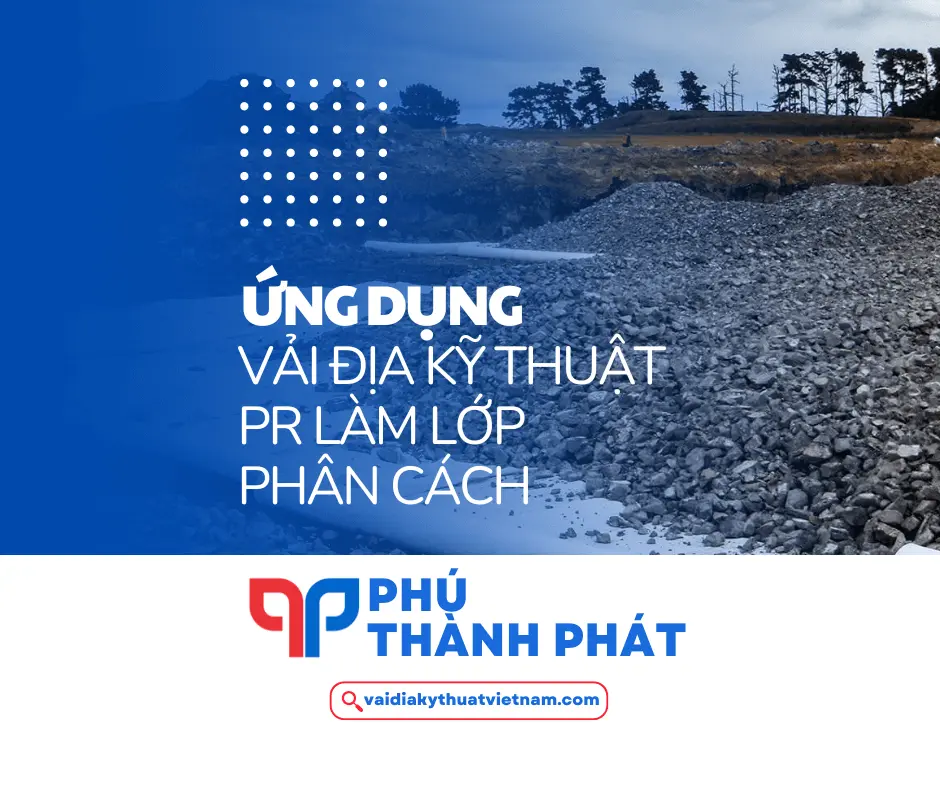 Ứng dụng vải địa kỹ thuật PR làm lớp phân cách