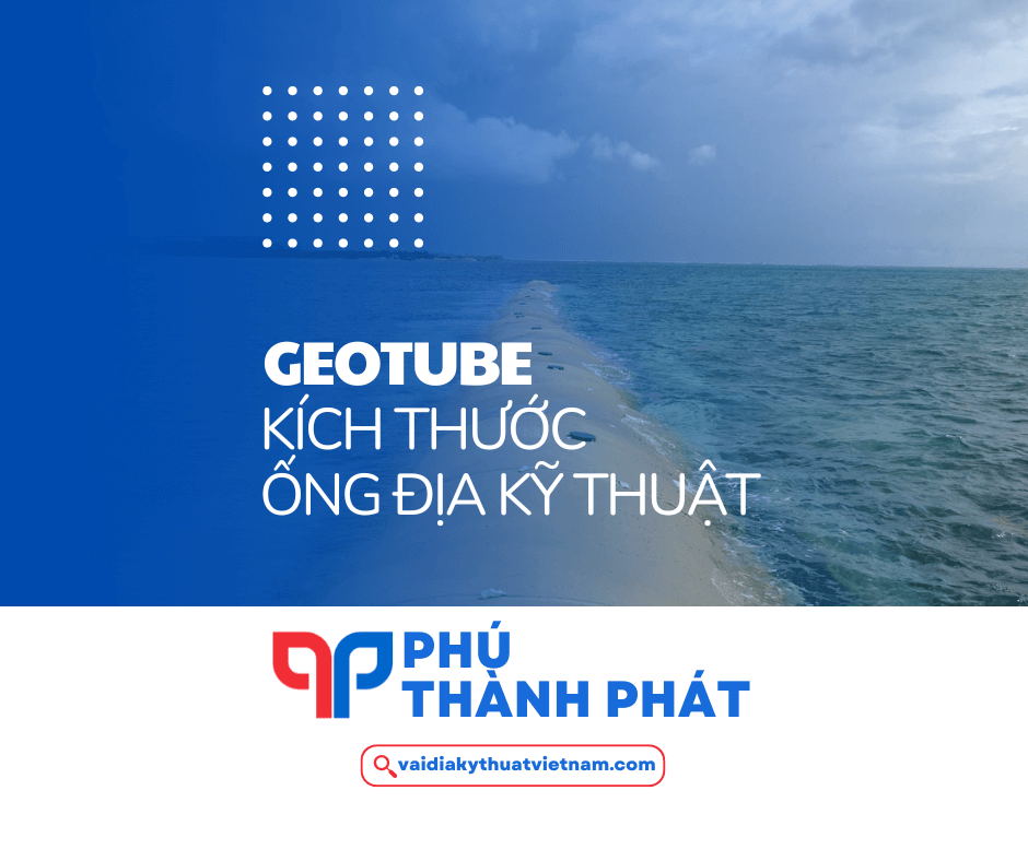 Tiêu chuẩn kích thước ống địa kỹ thuật Geotube?