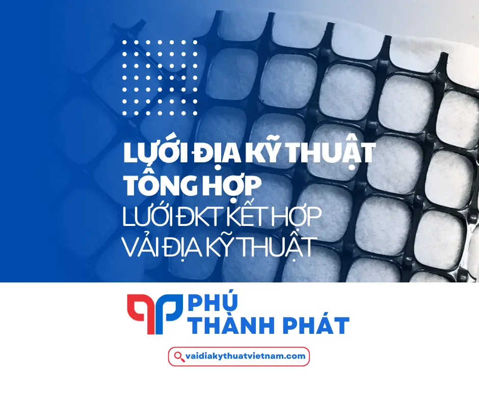 Lưới địa kỹ thuật tổng hợp – Lưới ĐKT kết hợp VĐKT