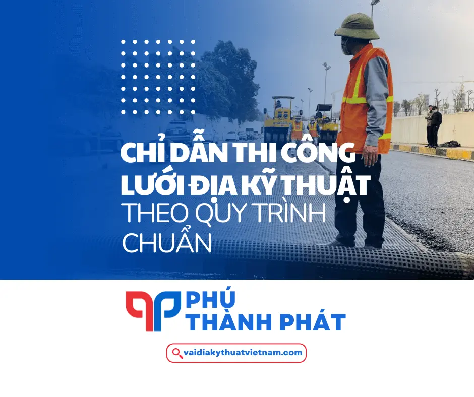 Chỉ dẫn thi công lưới địa kỹ thuật theo quy trình chuẩn