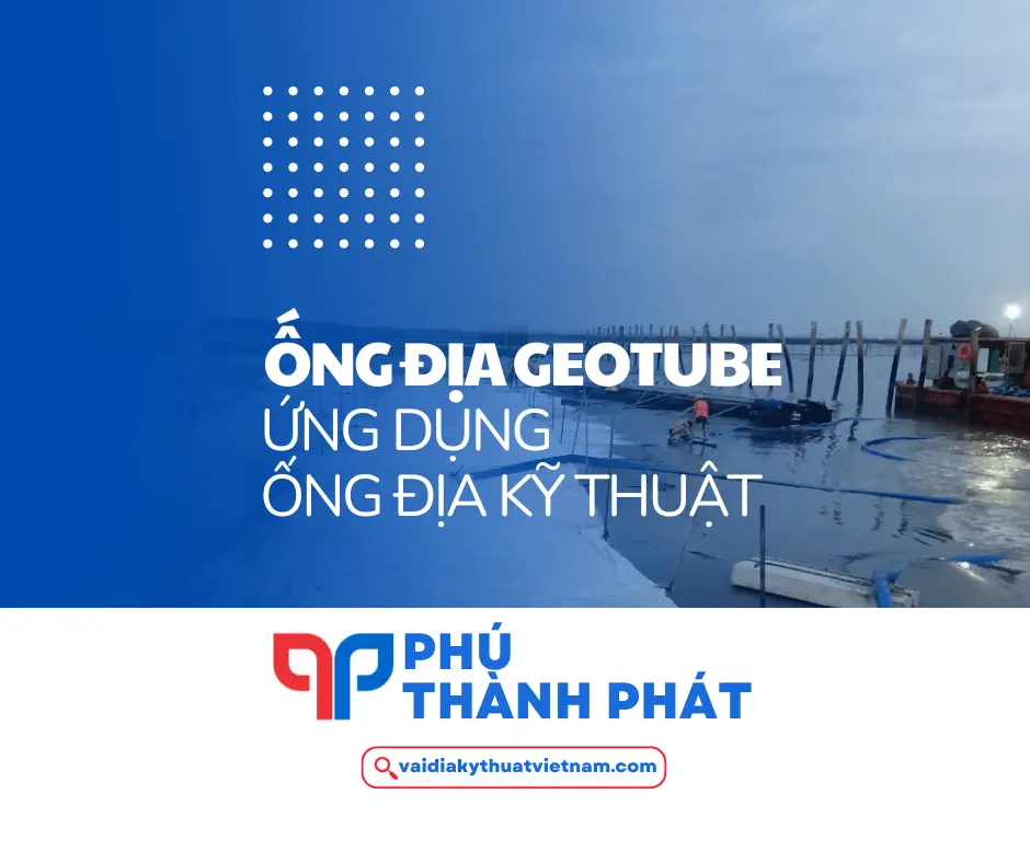 Ống địa kỹ thuật Geotube có ứng dụng như thế nào?