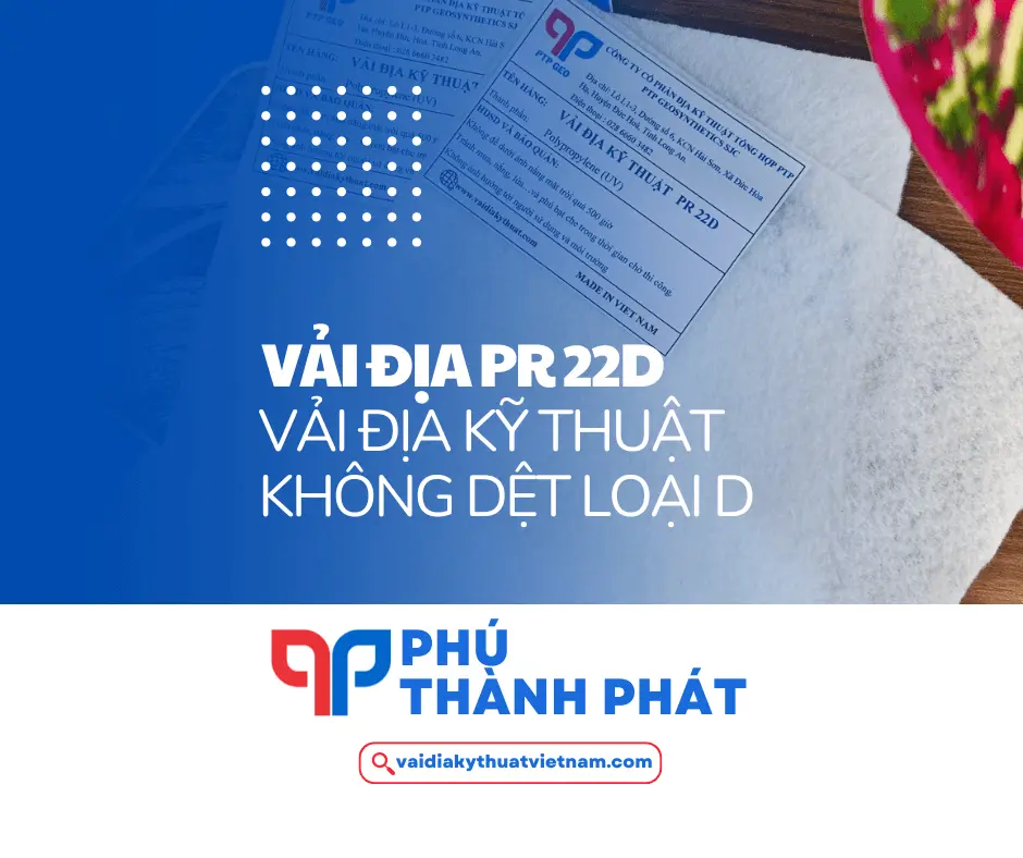 Vải địa kỹ thuật PR 22D – Vải địa không dệt loại D 22kN/m