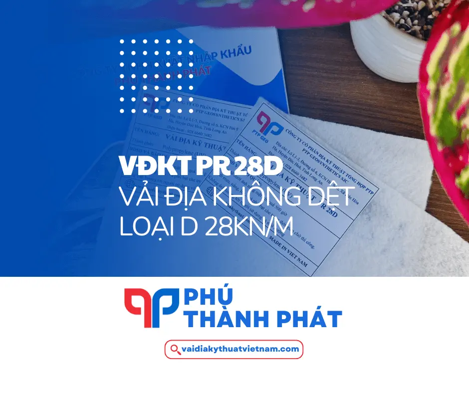 Vải địa kỹ thuật PR 28D – Vải không dệt loại D 28kn/m