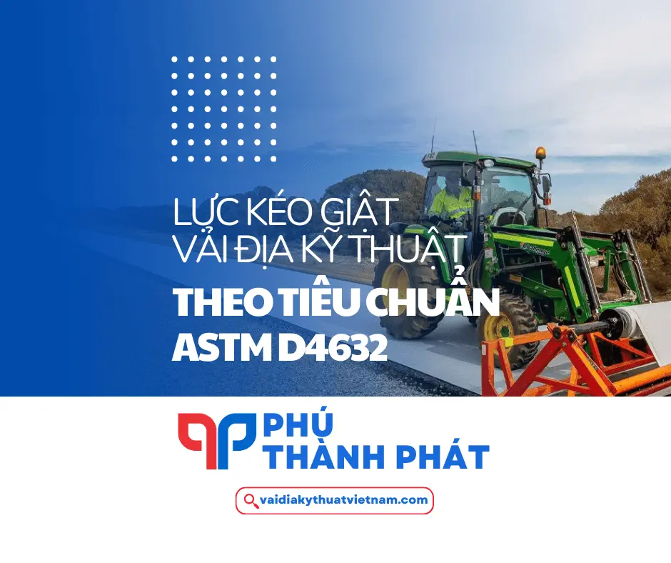 Xác định lực kéo giật vải địa kỹ thuật theo tiêu chuẩn ASTM D4632