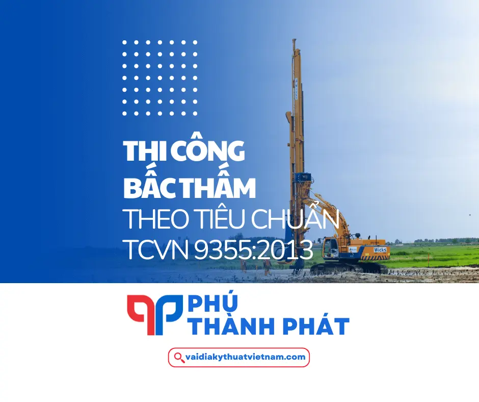 Thi công bấc thấm gia cố nền đất yếu theo TCVN 9355:2013