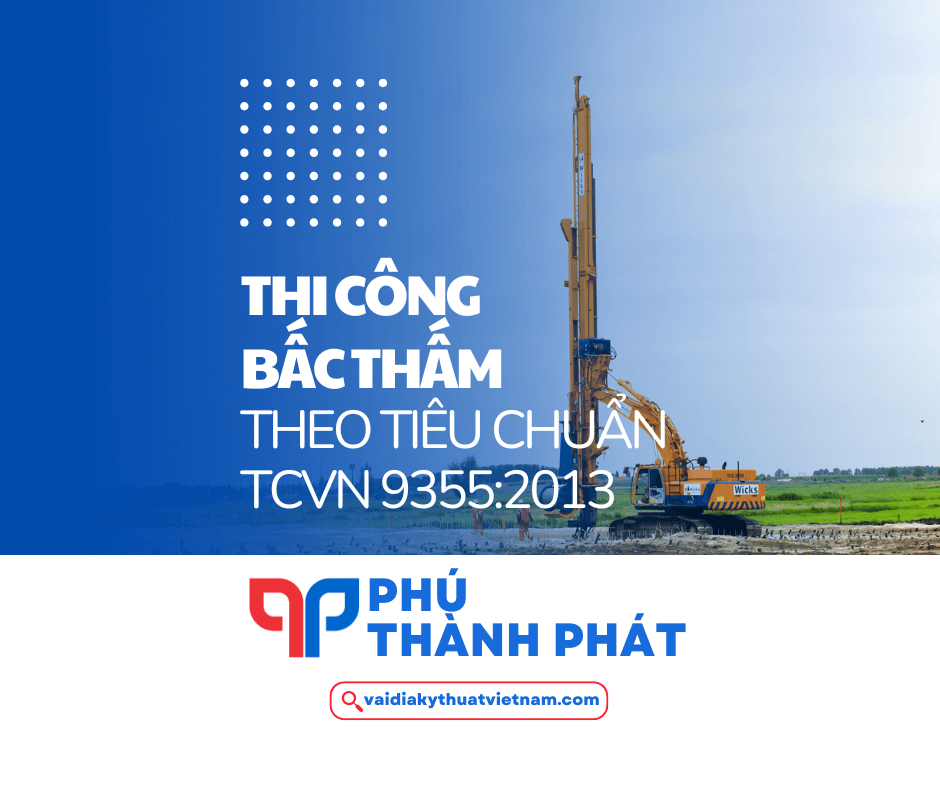 Thi công bấc thấm gia cố nền đất yếu theo TCVN 9355:2013