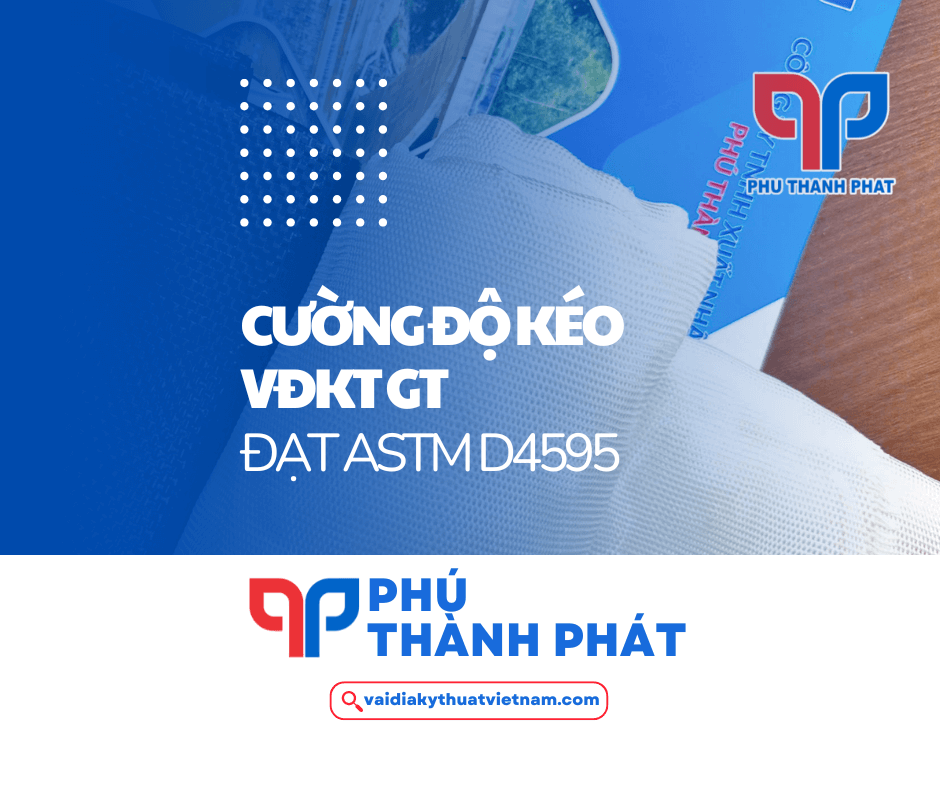 Cường độ kéo VĐKT dệt GT đạt ASTM D4595