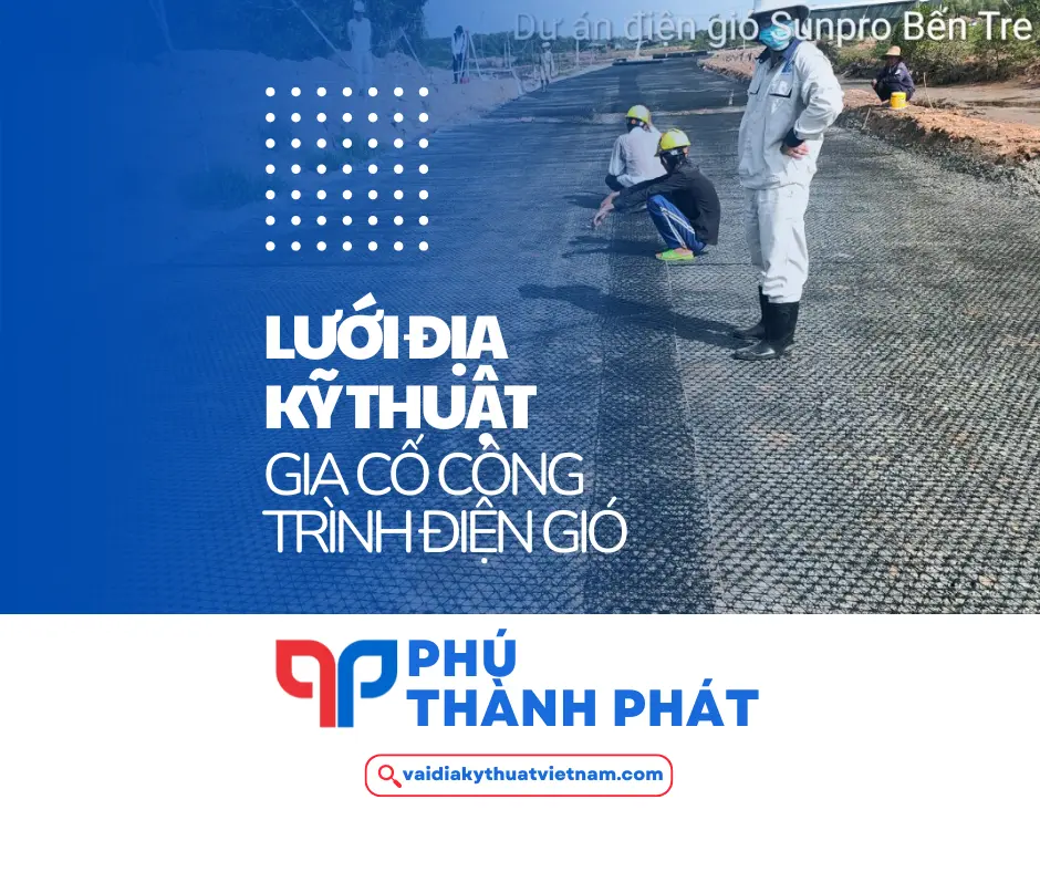 Giải pháp lưới địa kỹ thuật gia cố công trình điện gió