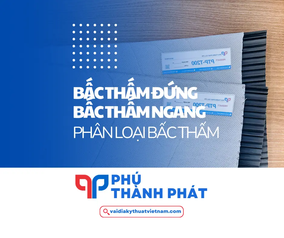 Bấc thấm đứng – Bấc thấm ngang – Phân loại bấc thấm