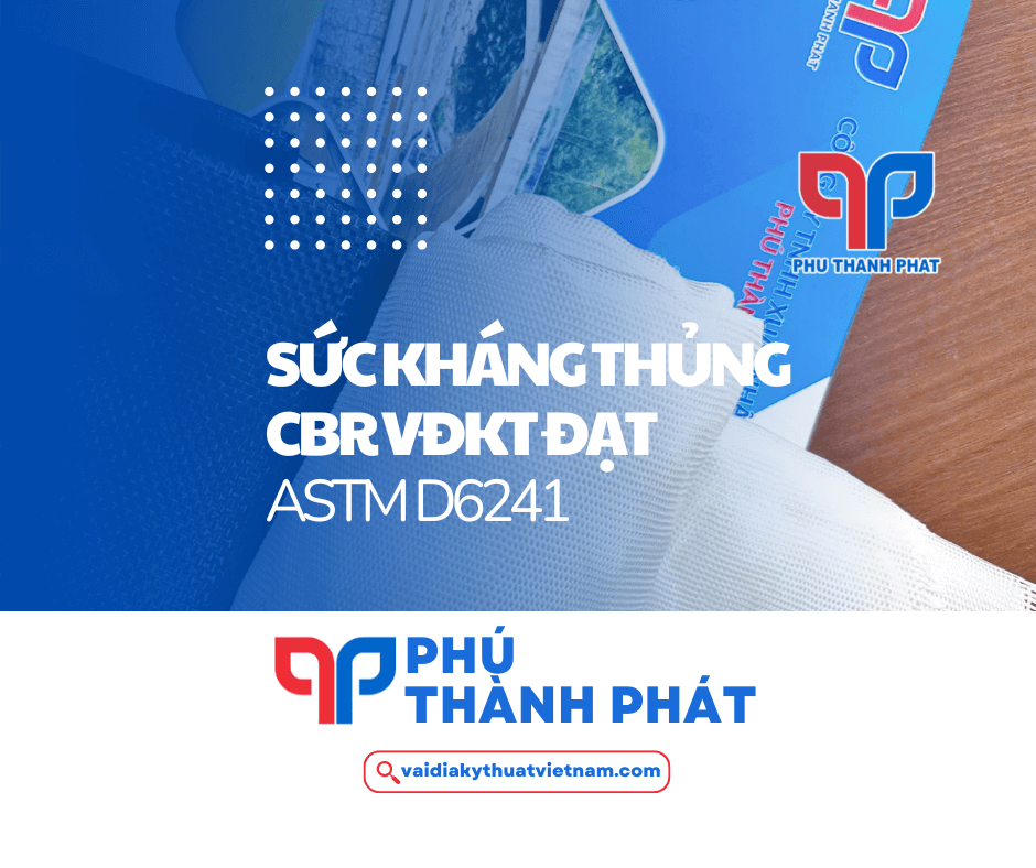 Sức kháng thủng CBR vải địa kỹ thuật GT đạt ASTM D6241