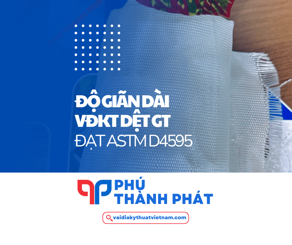 Độ giãn dài VĐKT dệt GT đạt ASTM D4595