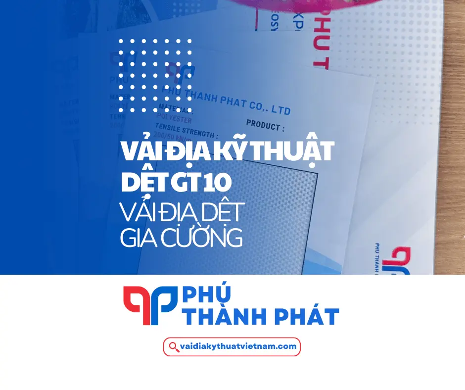 Vải địa kỹ thuật dệt GT 10 – Vải địa kỹ thuật gia cường