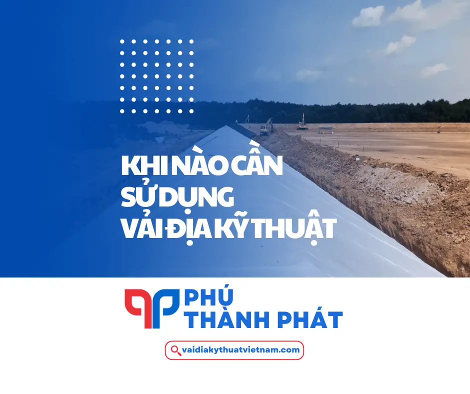 Vải địa kỹ thuật là gì? Khi nào cần sử dụng vải địa kỹ thuật?