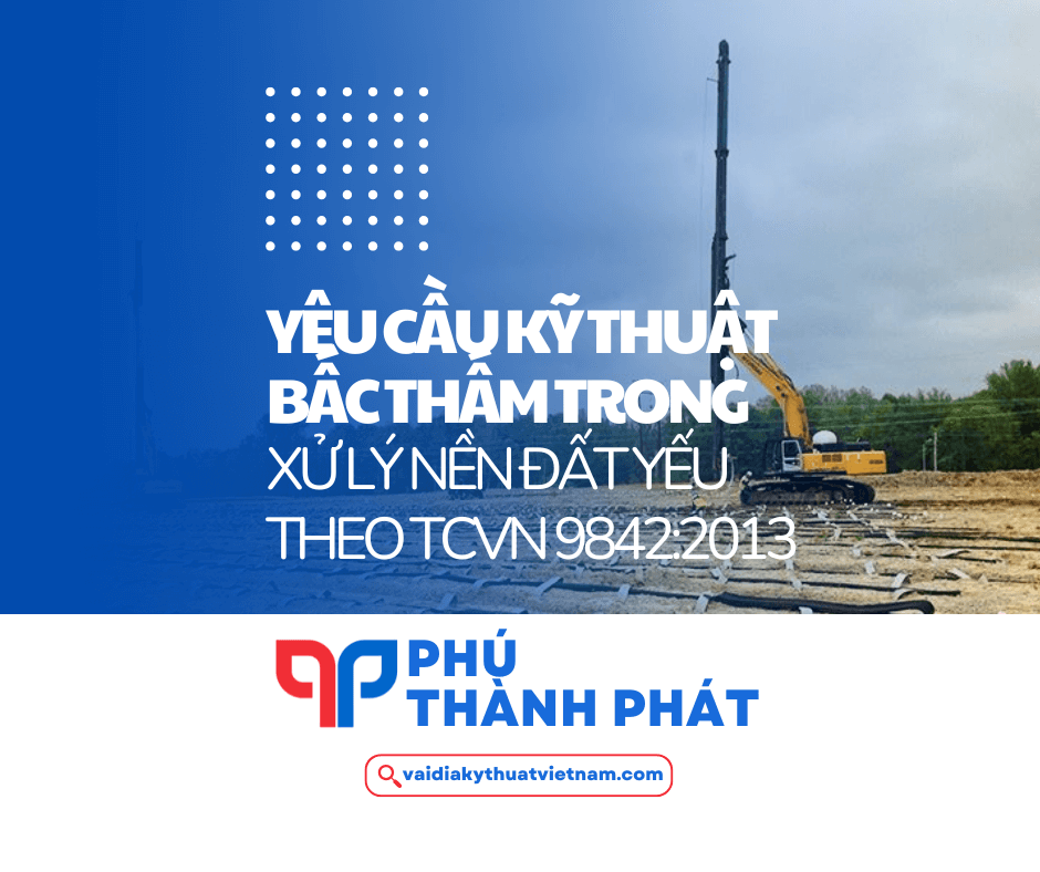 Yêu cầu kỹ thuật bấc thấm xử lý nền đất yếu theo TCVN 9842