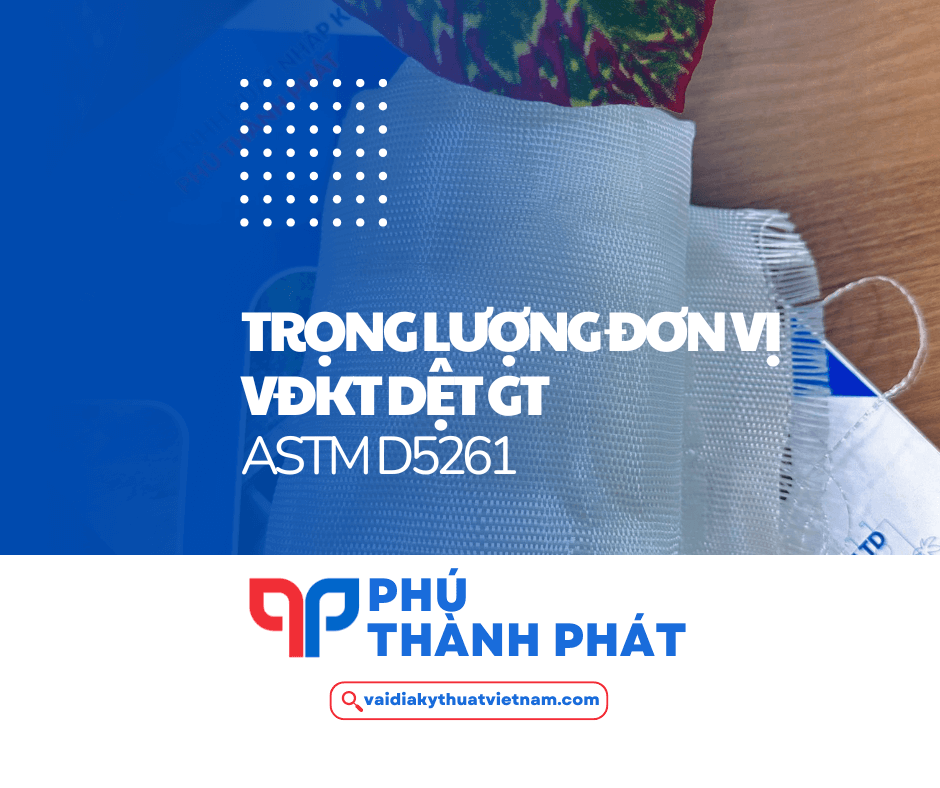 Trọng lượng đơn vị VĐKT dệt GT đạt ASTM D5261