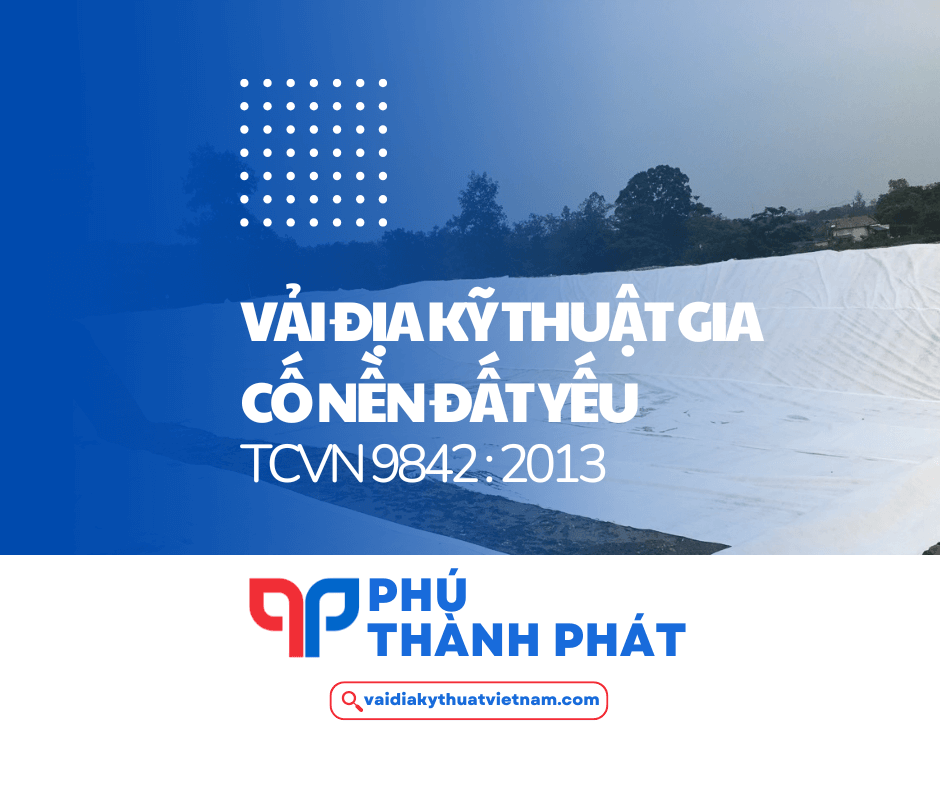 Vải địa kỹ thuật gia cố nền đất yếu theo TCVN 9842:2013