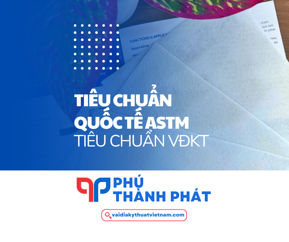 Tiêu chuẩn ASTM là gì? Tiêu chuẩn ASTM vải địa kỹ thuật